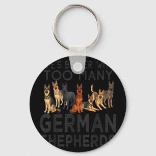 Lifes better with too many german shepherds funny keychain