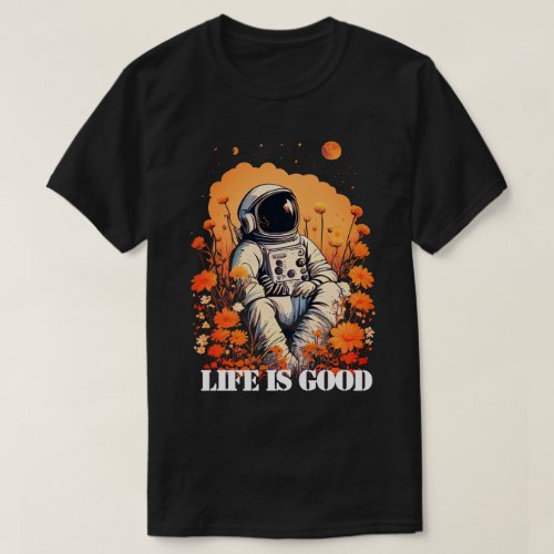 lifes good shirts with retro astronot