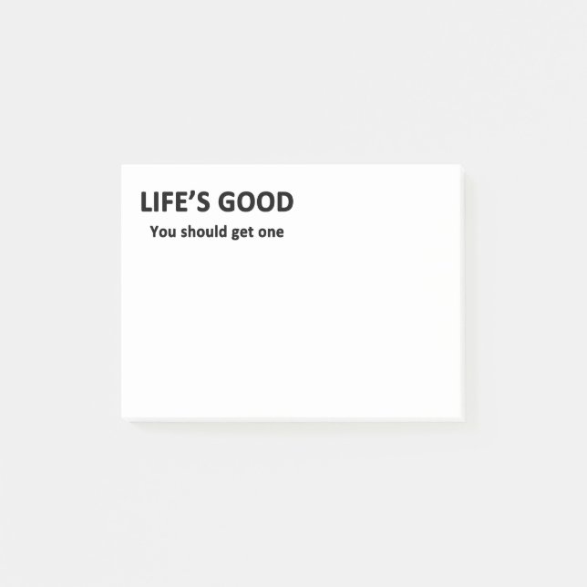 Life's Good.  You Should Get One. Post-it Notes (Front)
