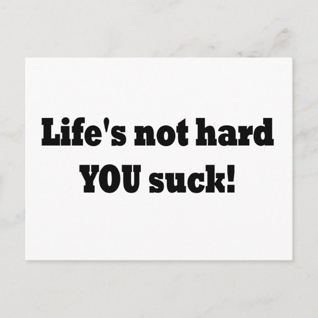 Life's not hard YOU suck! Postcard (Front)