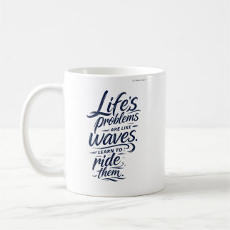Life's Problems Are Like Waves Inspirational Coffe Coffee Mug