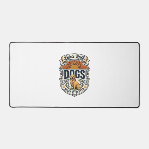 Lifes Ruff Dogs Make It Better Golden Retriever Su Desk Mat