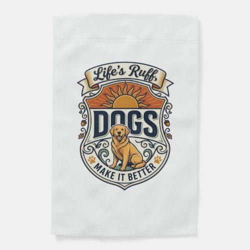 Lifes Ruff Dogs Make It Better Golden Retriever Su Garden Flag