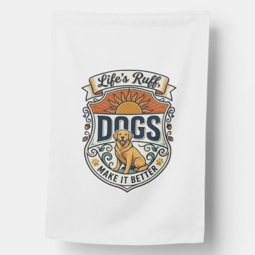 Lifes Ruff Dogs Make It Better Golden Retriever Su House Flag