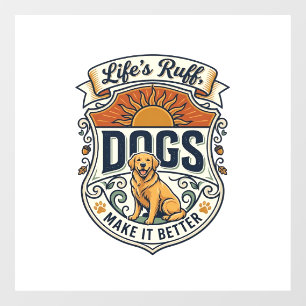 Lifes Ruff Dogs Make It Better Golden Retriever Su Window Cling