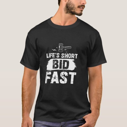 Life's Short Bid Fast Funny Auction Humor Chant Au T-Shirt