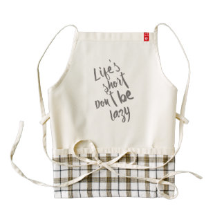 Life's short, Don't be Lazy Zazzle HEART Apron