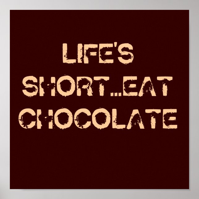 LIFE'S SHORT...EAT CHOCOLATE POSTER (Front)
