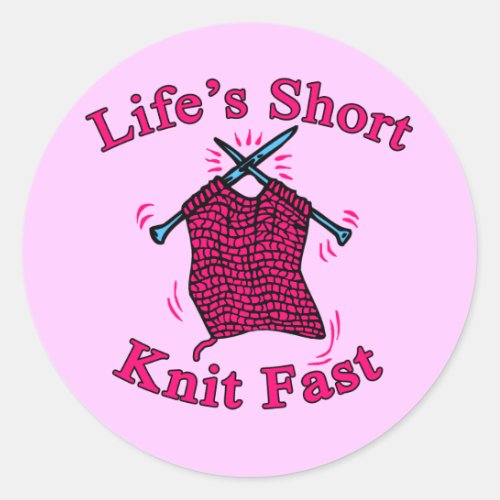 Lifes Short Knit Fast Fun Knitting Design Classic Round Sticker