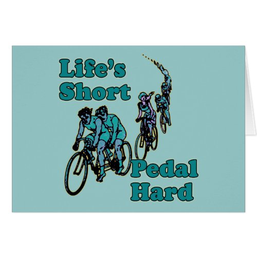 Lifes Short Pedal Hard Bicycling Design