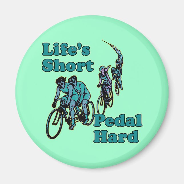 Life's Short, Pedal Hard Bicycling Design Magnet (Front)