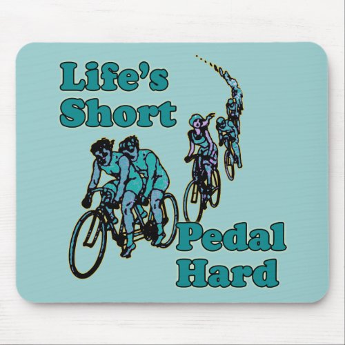 Lifes Short Pedal Hard Bicycling Design Mouse Pad