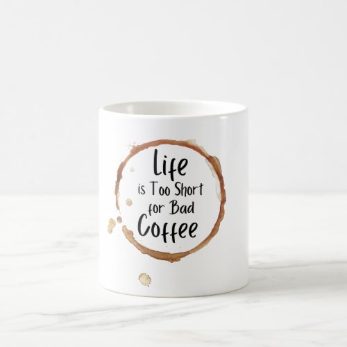 Lifes Too Short for Bad Coffee Mug