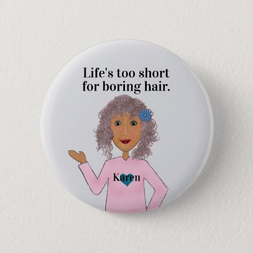 Lifes too Short for Boring Hair Curly Hair Quote Button