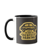 Life's Too Short for Perfect Parking Funny