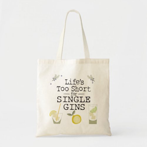 Lifes Too Short For Single Gins TOTE BAG