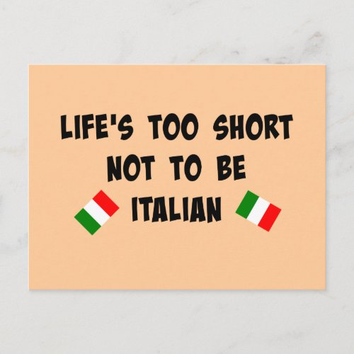 Lifes Too Short Not to be Italian Postcard