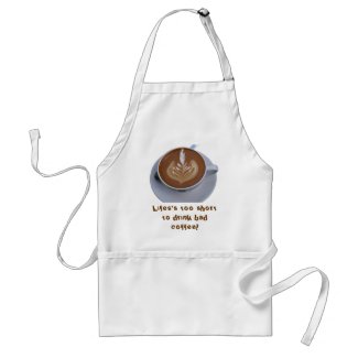 Life's too Short to Drink Bad Coffee! Aprons