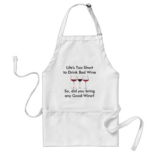 Lifes Too Short to Drink Bad Wine Adult Apron