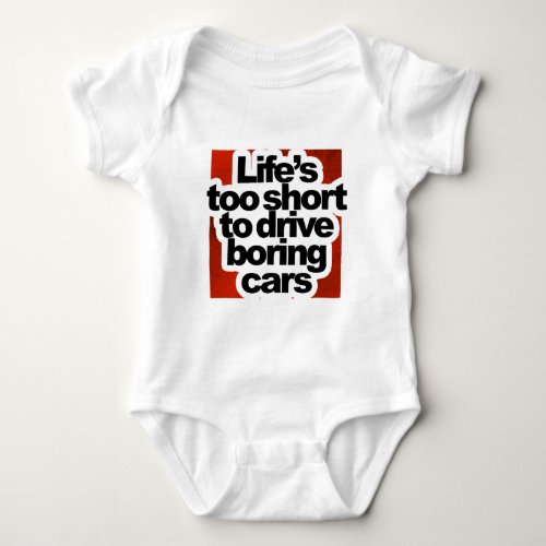 Lifes too short to drive boring cars baby bodysuit