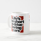 Life's Too Short to Drive Boring Cars Coffee Mug (Front Left)