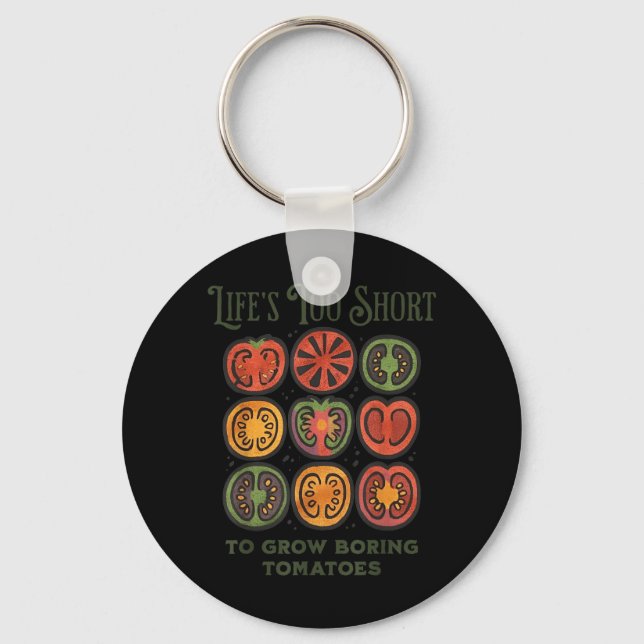 Lifes Too Short to Grow Boring Tomatoes Funny Keychain (Front)