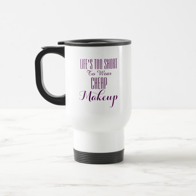 life's too short to wear cheap makeup MUA Travel Mug (Left)