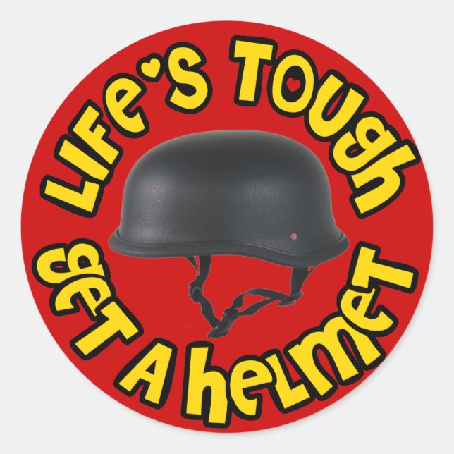 Life's Tough Get a Helmet Classic Round Sticker (Front)
