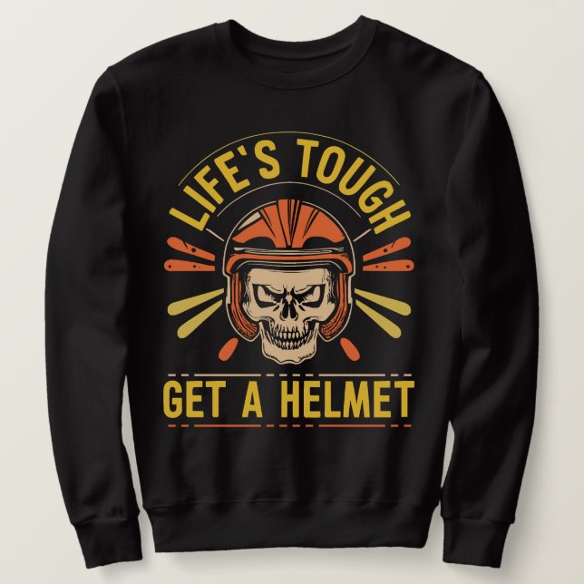 Life's Tough Get A Helmet Man Conservative  Sweatshirt (Design Front)