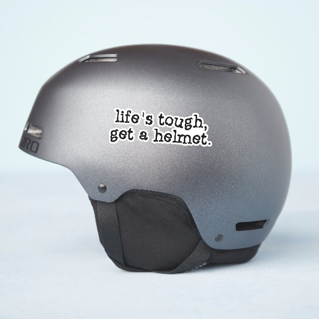 Life's tough get a helmet sticker (Helmet Side)