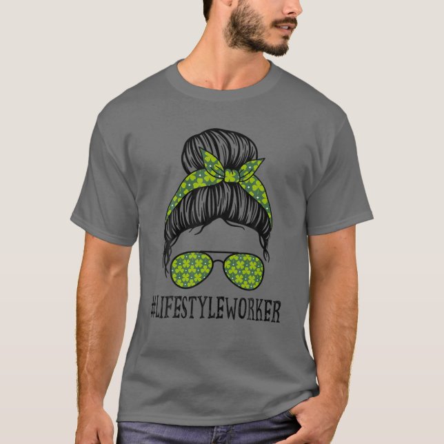 Lifestyle Worker Women Messy Bun St Patrick's Day T-Shirt (Front)