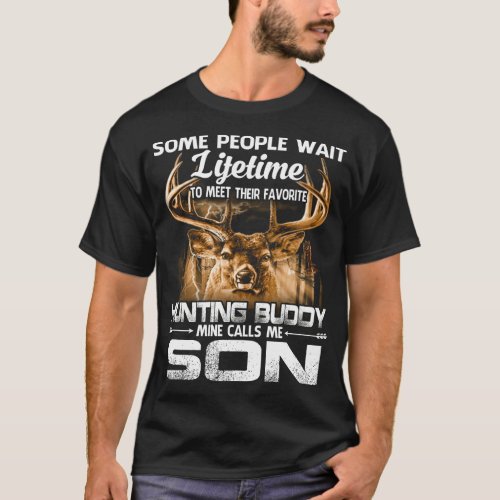 Lifetime Hunting Buddy Mine Calls Me SON Fathers  T_Shirt