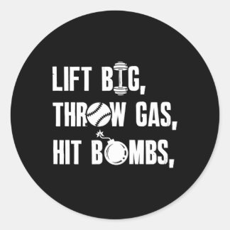 Lift Big Throw Gas Hit Bombs Saying Classic Round Sticker