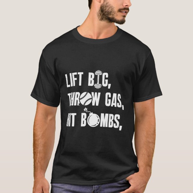 Lift Big Throw Gas Hit Bombs Saying T-Shirt (Front)