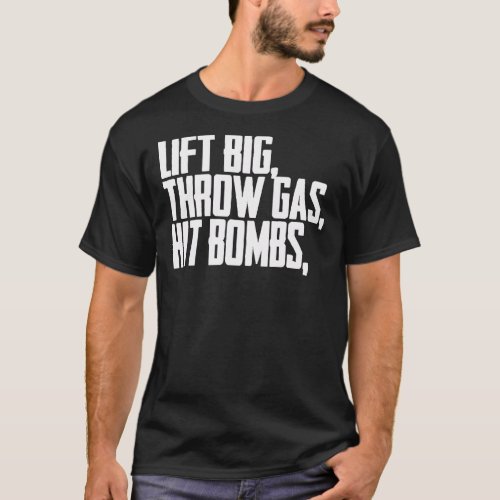 Lift Big Throw Gas Hit Bombs Shirt  Essential T_Sh