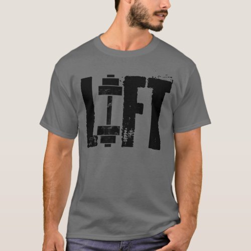 LIFT FITNESS GYM AND WORKOUT T_Shirt