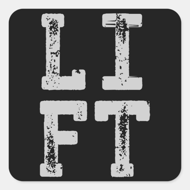 LIFT - Gym, Workout, Weight Lifting, Inspirational Square Sticker (Front)
