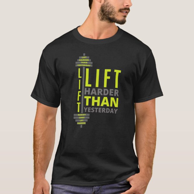 Lift harder than Yesterday T-Shirt (Front)