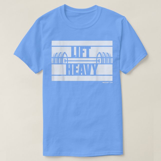 Lift Heavy Beast On Gym Motivation Sayings Trainin T-Shirt (Design Front)