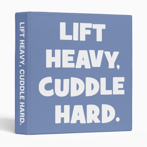 Lift Heavy Cuddle Hard _ Funny Novelty Workout 3 Ring Binder