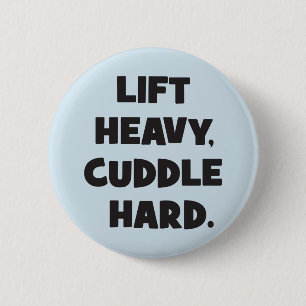 Lift Heavy, Cuddle Hard - Funny Novelty Workout Button