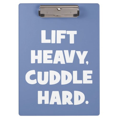Lift Heavy Cuddle Hard _ Funny Novelty Workout Clipboard
