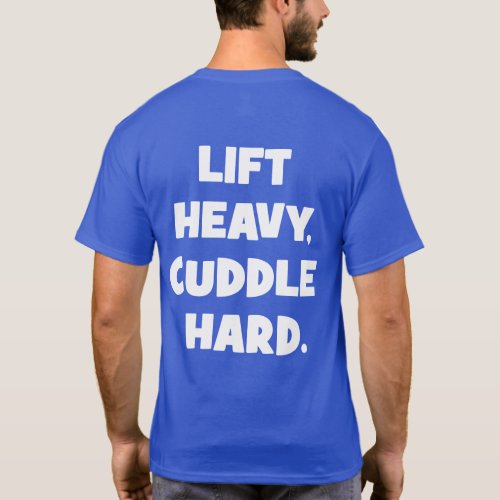 Lift Heavy Cuddle Hard _ Funny Novelty Workout T_Shirt