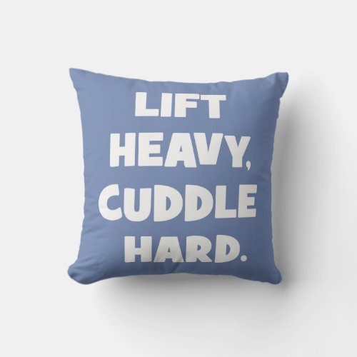 Lift Heavy Cuddle Hard _ Funny Novelty Workout Throw Pillow