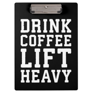 Lift Heavy, Drink Coffee - Funny Gym Motivational Clipboard