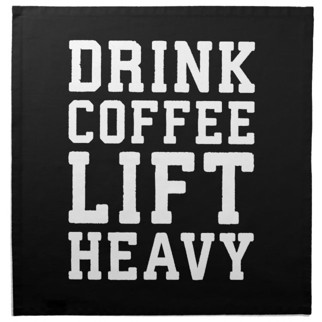 Lift Heavy, Drink Coffee - Funny Gym Motivational Cloth Napkin (Front)