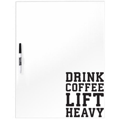 Lift Heavy Drink Coffee _ Funny Gym Motivational Dry Erase Board