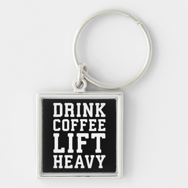 Lift Heavy, Drink Coffee - Funny Gym Motivational Keychain (Front)