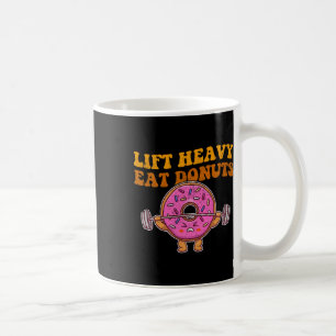 Lift Heavy Eat Donuts Funny Gym Lover Coffee Mug