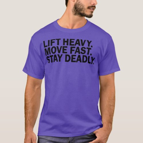 Lift heavy move fast stay deadly funny birthday T_Shirt